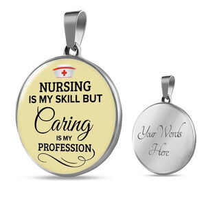 Nursing Is My Skill But Caring Is My Profession Rn Circle Pendant Necklace Stai